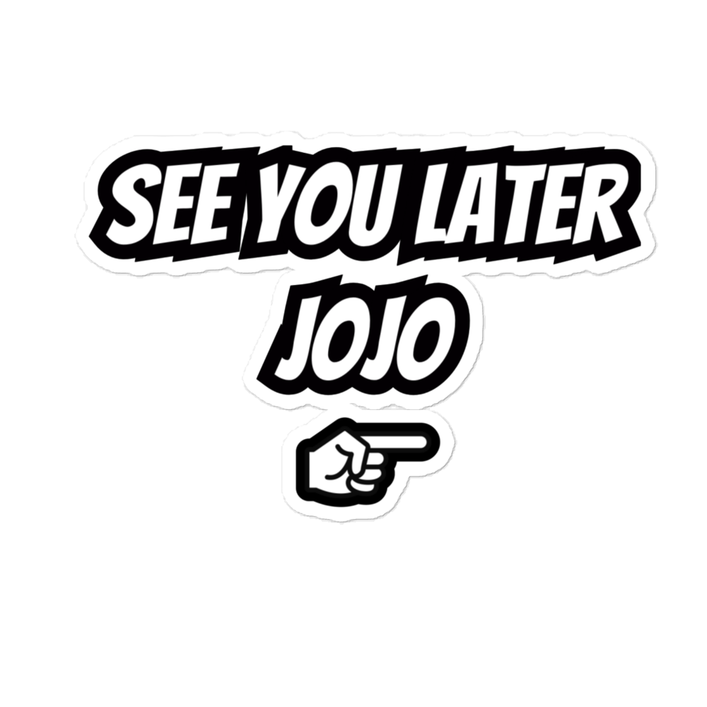"See You Later JoJo" Black sticker