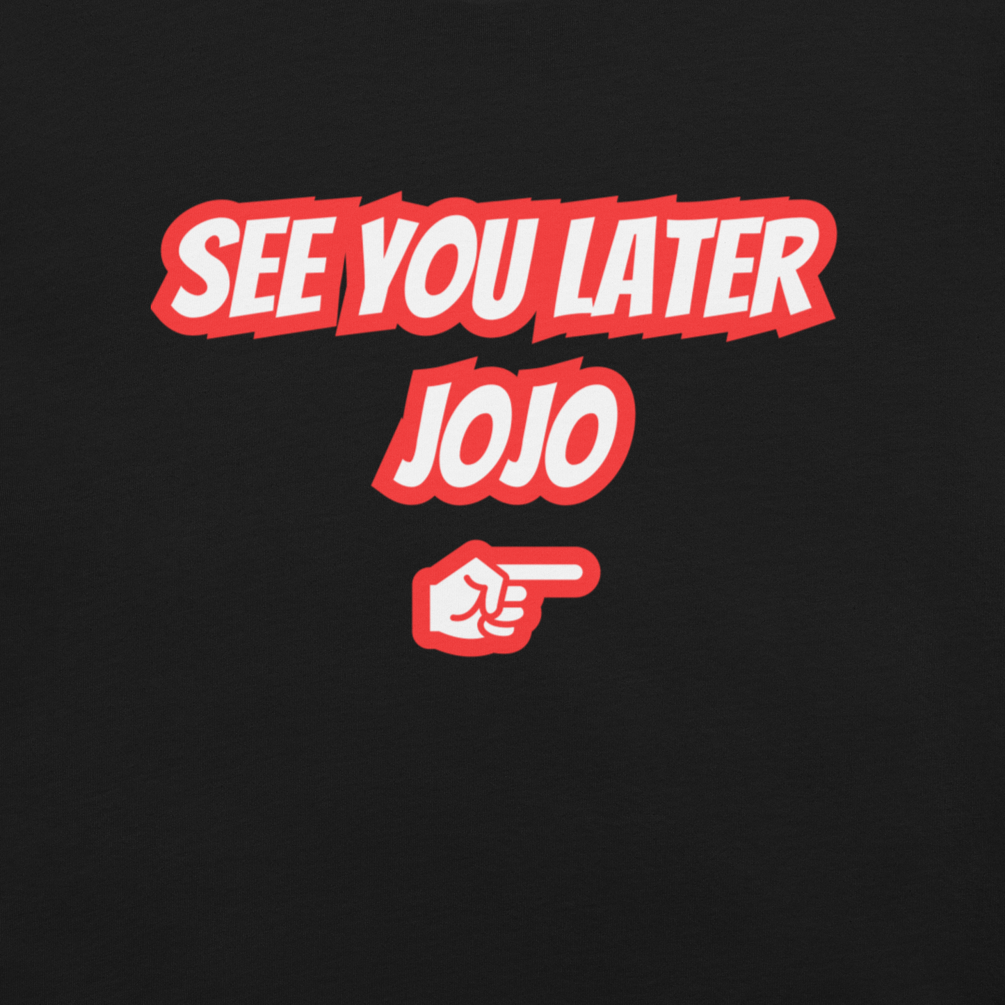 Black Tee Red " See You Later JoJo"