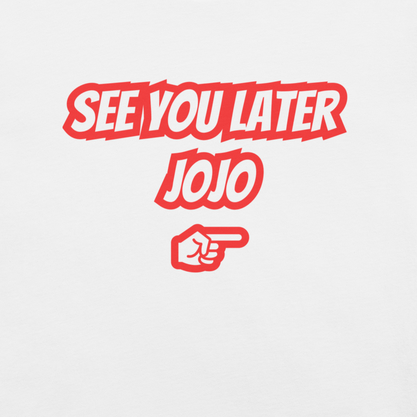 White Tee Red " See You Later JoJo"