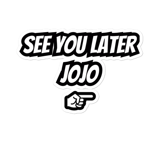 "See You Later JoJo" Black sticker